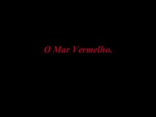 O Mar Vermelho. 