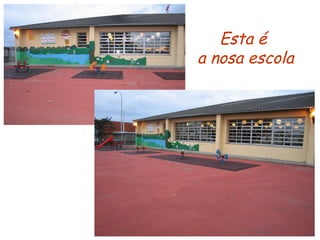 Esta é  a nosa escola 