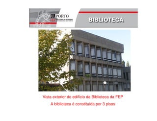 A Biblioteca da FEP