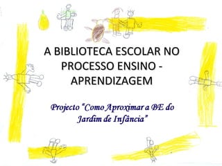 A BIBLIOTECA ESCOLAR NO PROCESSO ENSINO - APRENDIZAGEM 
