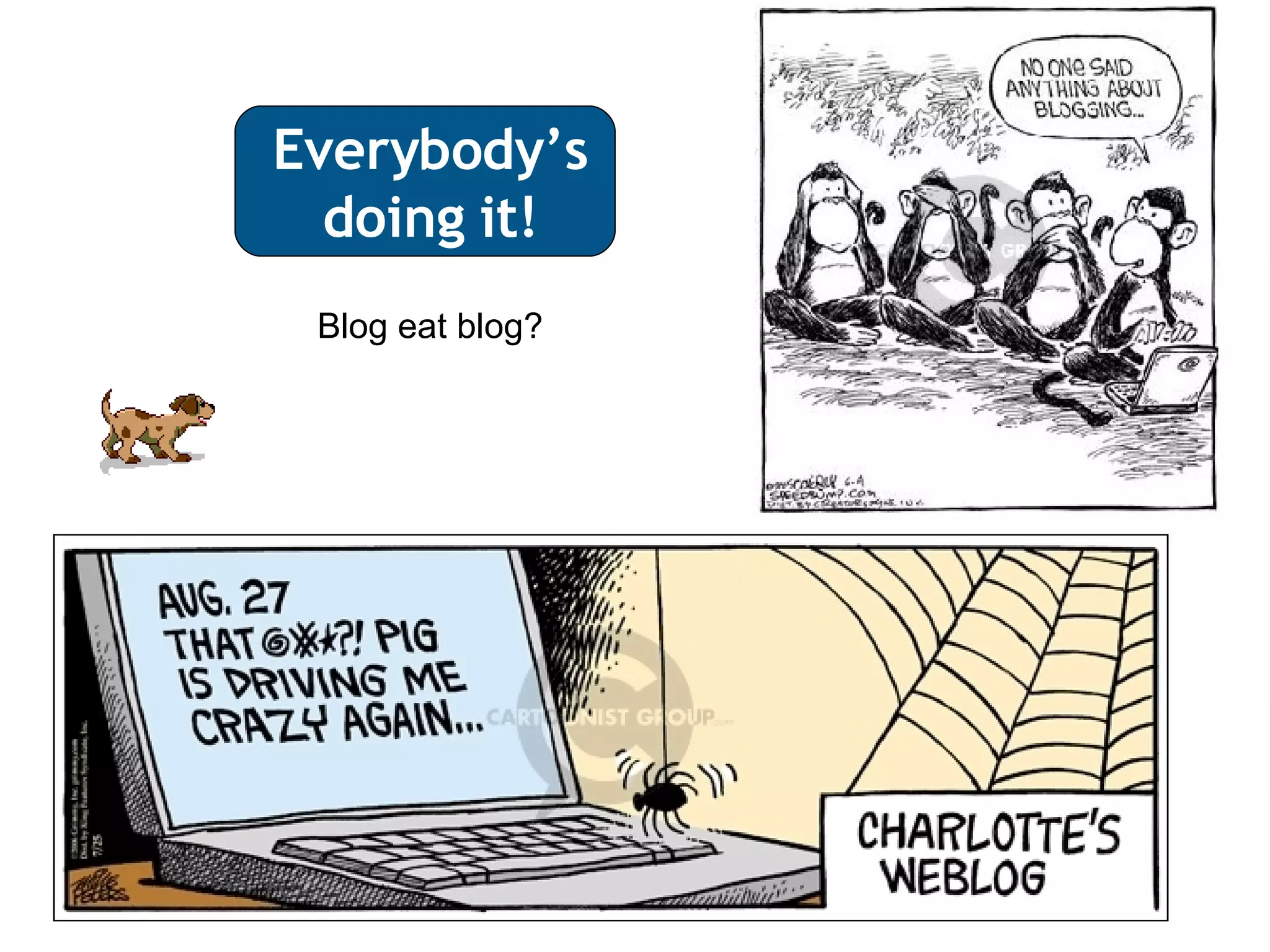 Everybody’s doing it! Blog eat blog? 