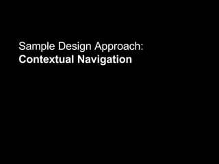 Sample Design Approach:  Contextual Navigation 