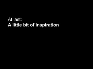 At last:  A little bit of inspiration 