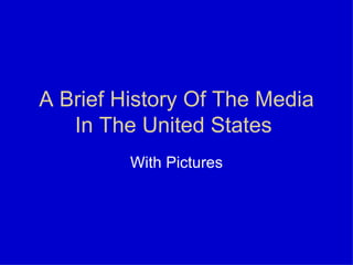 A Brief History Of The Media In The United States  With Pictures 