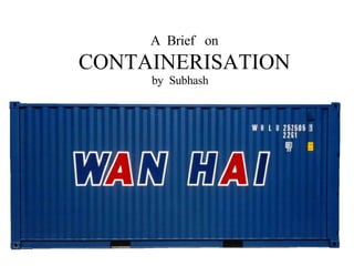 A  Brief  on  CONTAINERISATION by  Subhash  