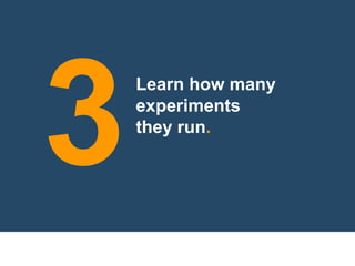 Learn how many
experiments
they run.
3
 
