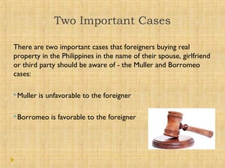 Two Important Cases
There are two important cases that foreigners buying real
property in the Philippines in the name of t...