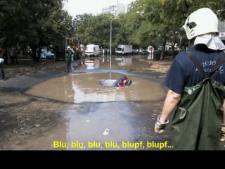 Blu, blu, blu, blu, blupf, blupf... 