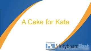 A Cake for Kate
 