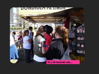 Vir y Ali haciendo cola….