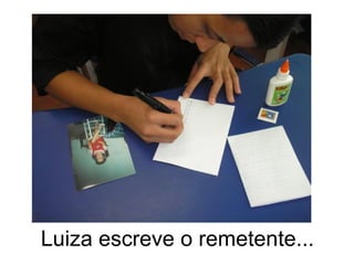 Luiza escreve o remetente... 