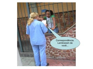 Correspondência. Lembraram de você... 