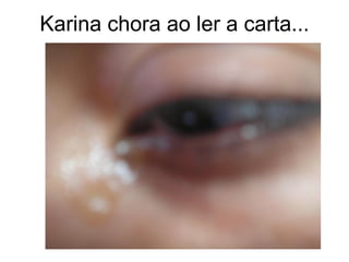 Karina chora ao ler a carta... 