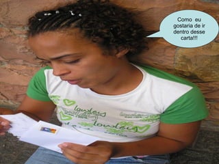 Como  eu gostaria de ir dentro desse carta!!! 