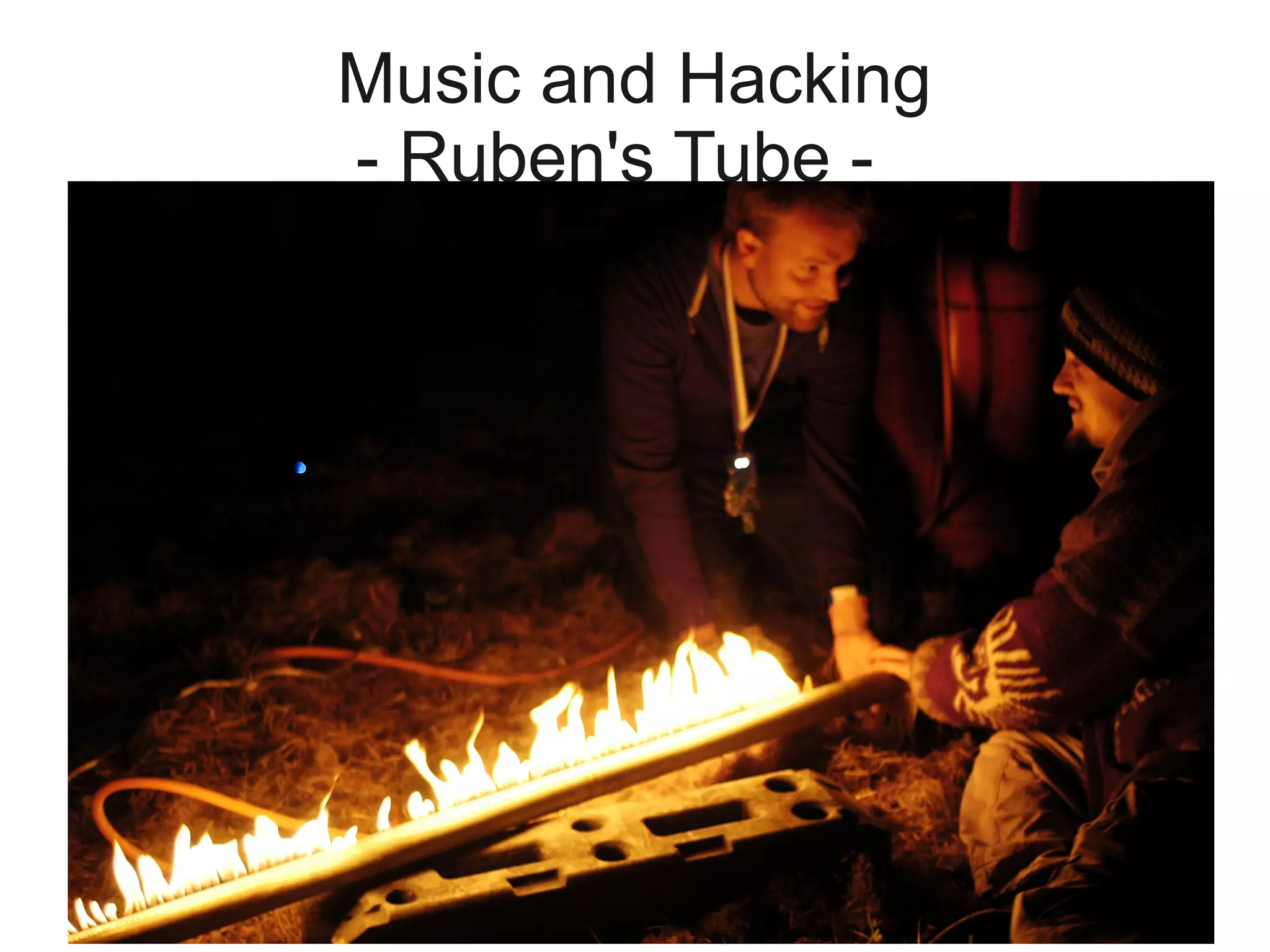 Music and Hacking
- Ruben's Tube -
 