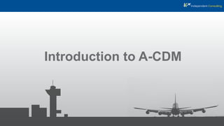 Introduction to A-CDM
 