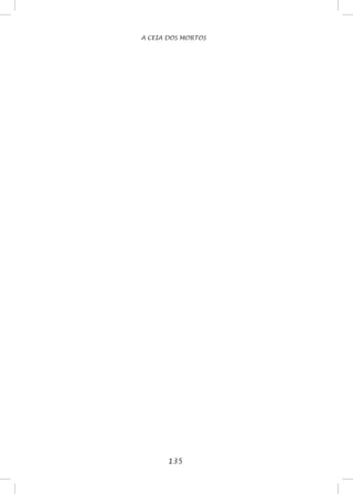 135
A CEIA DOS MORTOS
 