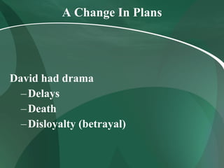 A Change In Plans David had drama Delays Death Disloyalty (betrayal) 