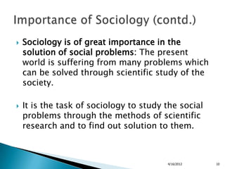    Sociology is of great importance in the
    solution of social problems: The present
    world is suffering from many ...