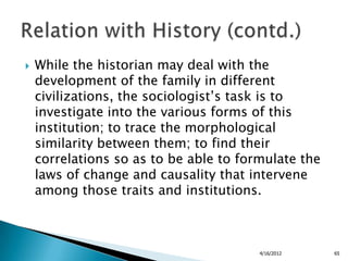    While the historian may deal with the
    development of the family in different
    civilizations, the sociologist‟s ...