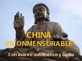 CHINA  INCONMENSURABLE Con avance automático y audio 