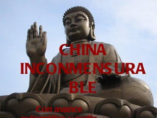 CHINA
INCONMENS URA
     BLE
 Con avance
 