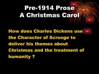 Pre-1914 Prose A Christmas Carol ,[object Object],[object Object],[object Object],[object Object],[object Object]
