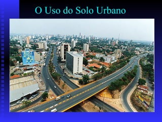 O Uso do Solo Urbano 