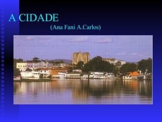 A CIDADE   (Ana Fani A.Carlos) 