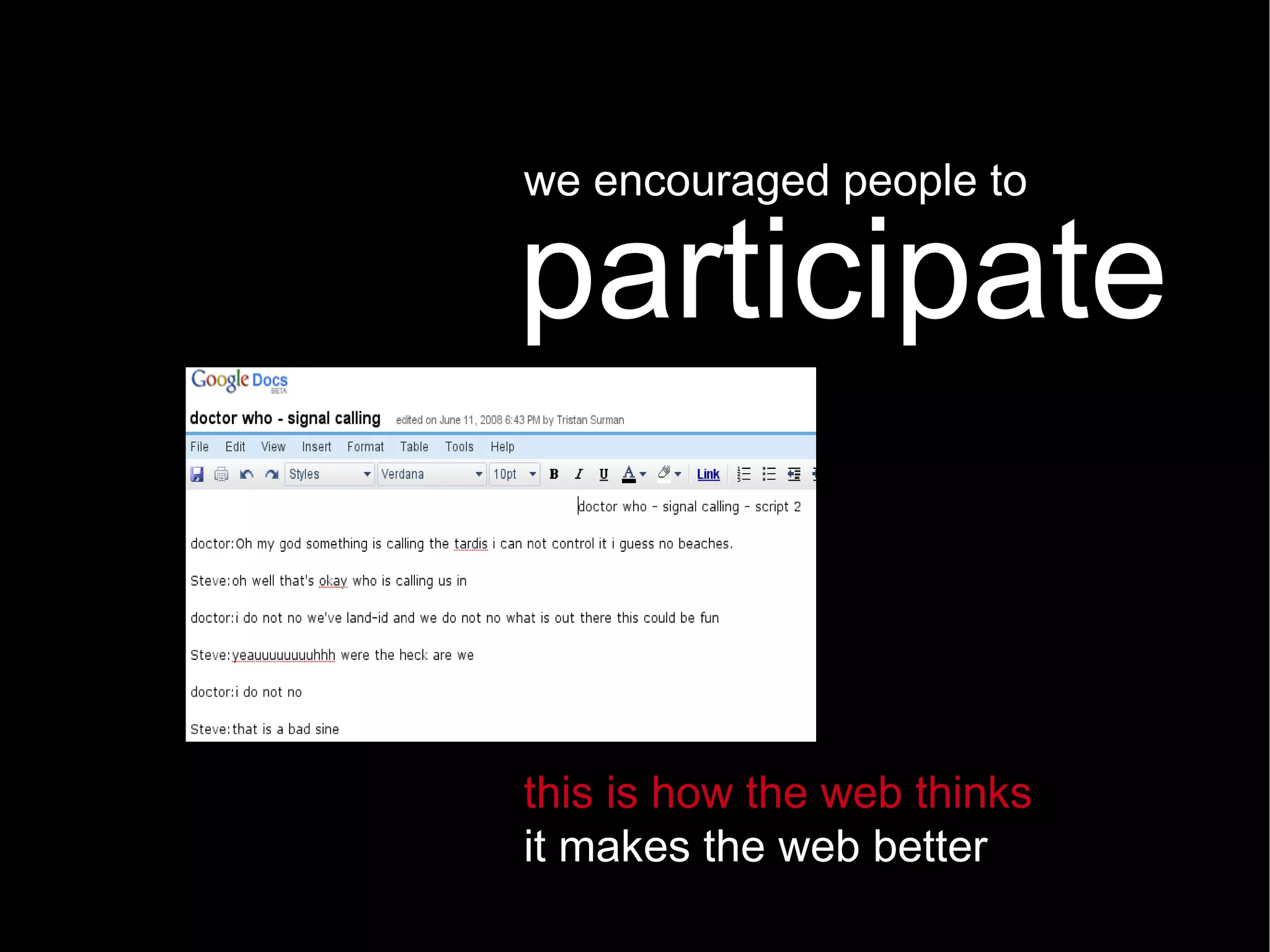 we encouraged people to this is how the web thinks it makes the web better participate 
