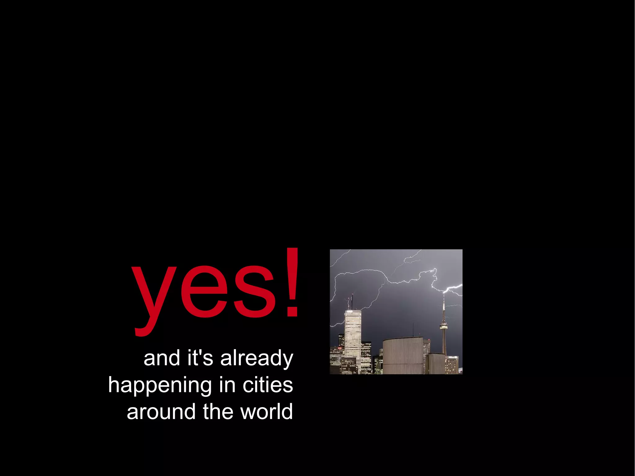 and it's already happening in cities around the world yes! 