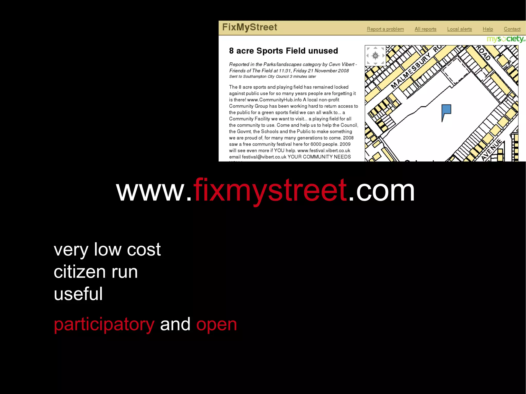 very low cost citizen run useful participatory  and  open www. fixmystreet .com 