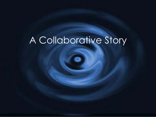 A Collaborative Story 