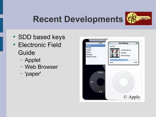 Recent Developments SDD based keys Electronic Field Guide Applet Web Browser 'paper' © Apple 