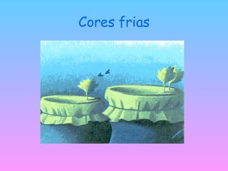 Cores frias 