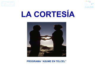 LA CORTESÍA PROGRAMA “ASUME EN TELCEL” 