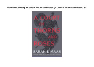 Download [ebook] A Court of Thorns and Roses (A Court of Thorns and Roses, #1)
 