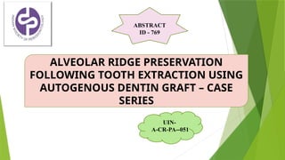 Alveolar ridge preservation with dentin autogenous bone graft | PPTX