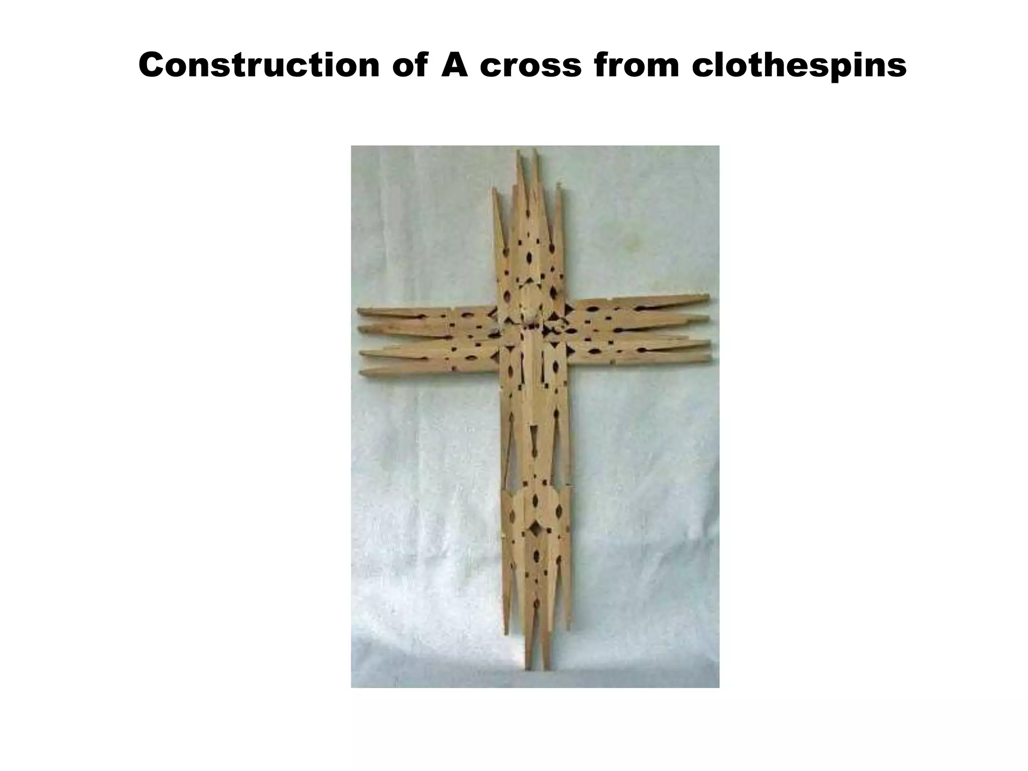 Construction of A cross from clothespins
 