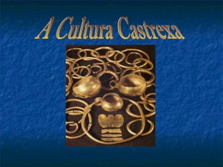 A Cultura Castrexa 