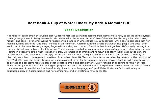 Best Book A Cup Of Water Under My Bed A Memoir Pdf