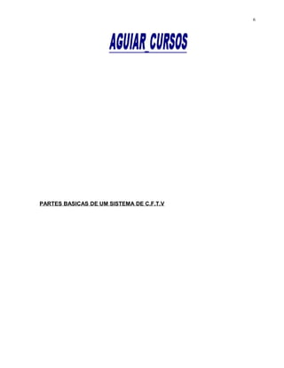 PARTES BASICAS DE UM SISTEMA DE C.F.T.V
6
 
