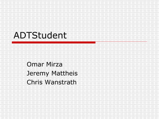 ADTStudent Omar Mirza Jeremy Mattheis Chris Wanstrath 