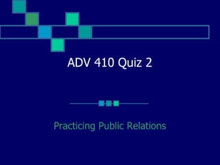 A D V 410  Quiz 2