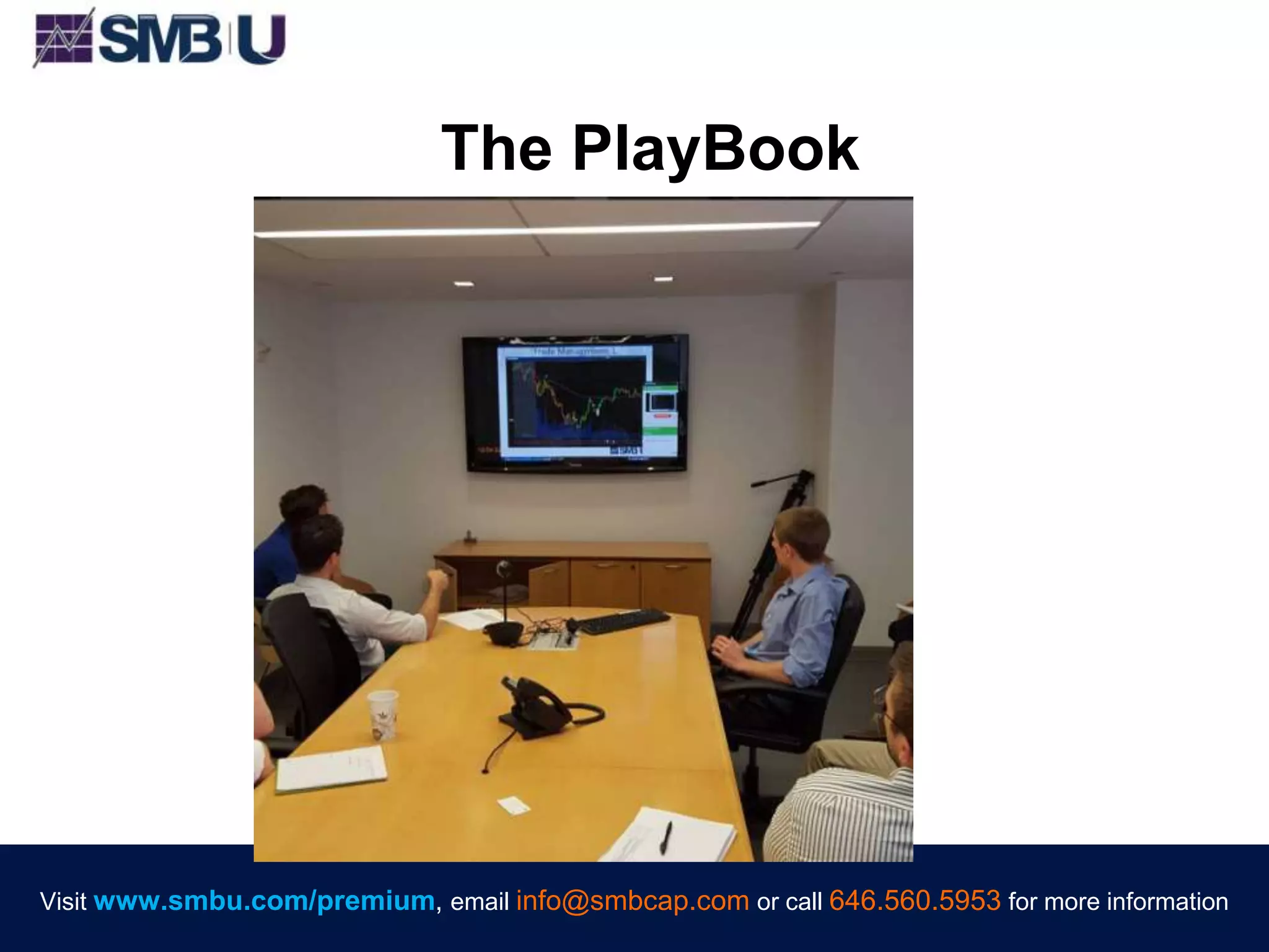 Visit www.smbu.com/premium, email info@smbcap.com or call 646.560.5953 for more informationVisit www.smbu.com/premium, email info@smbcap.com or call 646.560.5953 for more information
The PlayBook
 