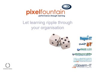 Let learning ripple through your organisation 