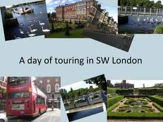A day of touring in SW London 