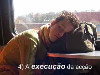 4) A  execução  da acção 