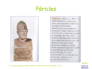 Péricles In, Custódio Lagartixa, Helena Pereira e José Gomes, Viver a História, 7º ano Autoria Sílvia de Mendonça 