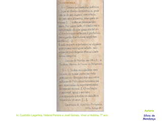 In, Custódio Lagartixa, Helena Pereira e José Gomes, Viver a História, 7º ano Autoria Sílvia de Mendonça 